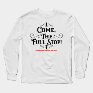 Come, the Full Stop! (Light Shirts) Long Sleeve T-Shirt